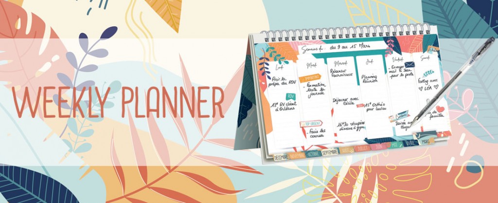 Manage your schedule with creativity thanks to the WEEKLY PLANNER